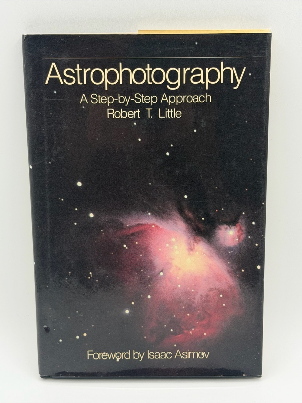 Astrophotography: A Step-by-Step Approach by Robert T. Little (Hardcover, 1986)